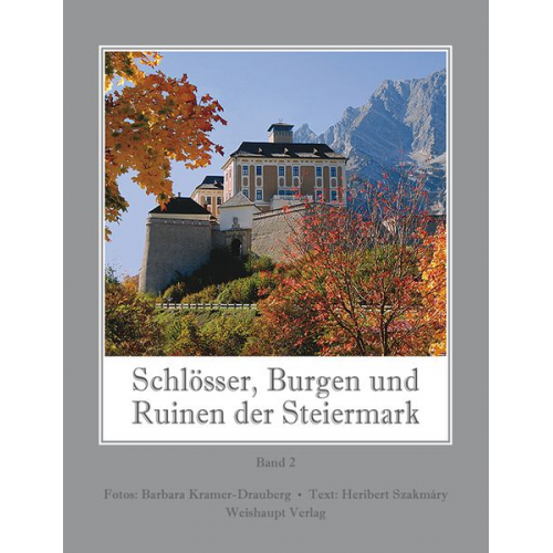 Heribert Szakmáry - Schlösser, Burgen und Ruinen der Steiermark / Schlösser, Burgen und Ruinen der Steiermark, Bd. 2