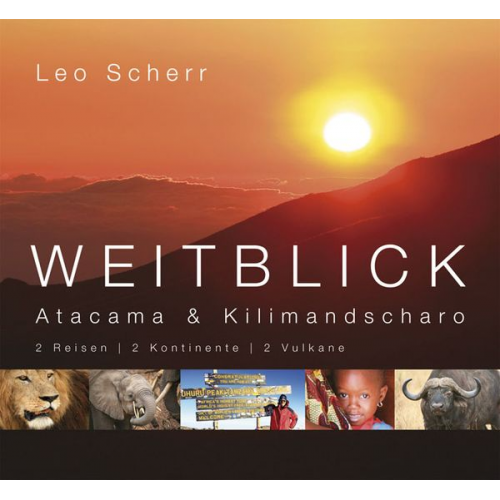 Leo Scherr - Weitblick. Atacama und Kilimandscharo