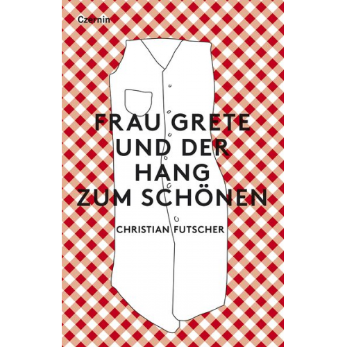 Christian Futscher - Frau Grete und der Hang zum Schönen