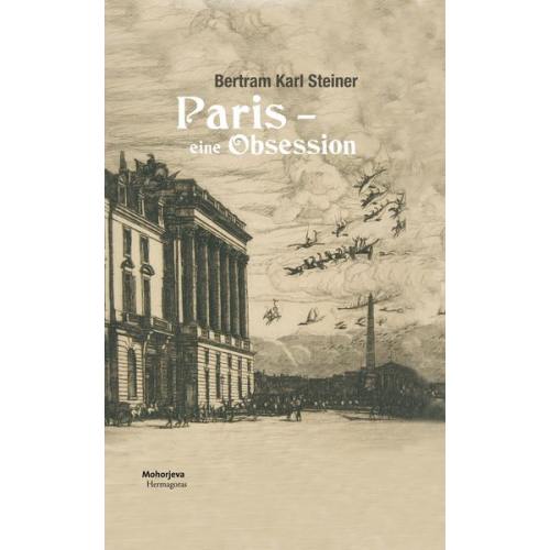 Bertram Karl Steiner - Paris - eine Obsession