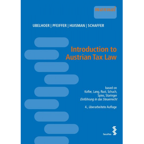 Kurt Ubelhoer Sebastian Pfeiffer Eline Huisman Erich Schaffer - Introduction to Austrian Tax Law