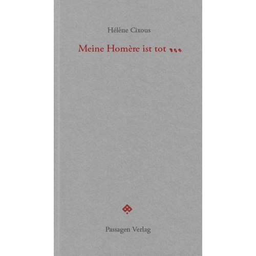 Helene Cixous - Meine Homère ist tot...