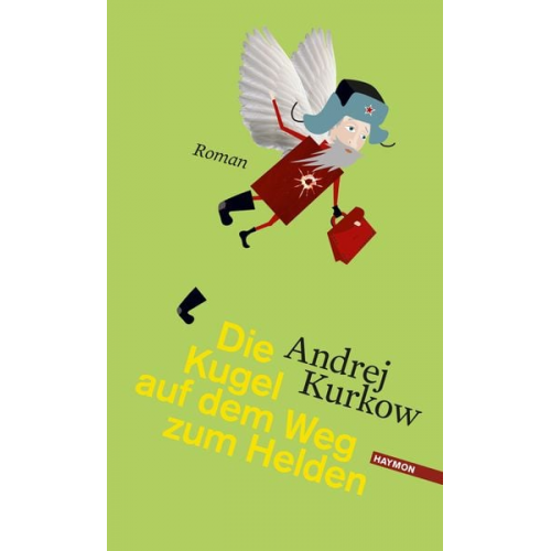 Andrej Kurkow - Die Kugel auf dem Weg zum Helden