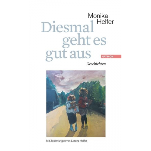 Monika Helfer - Diesmal geht es gut aus