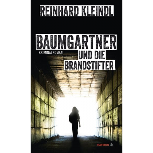 Reinhard Kleindl - Baumgartner und die Brandstifter