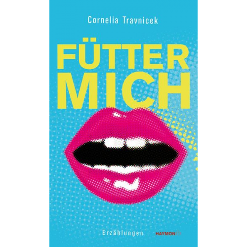 Cornelia Travnicek - Fütter mich