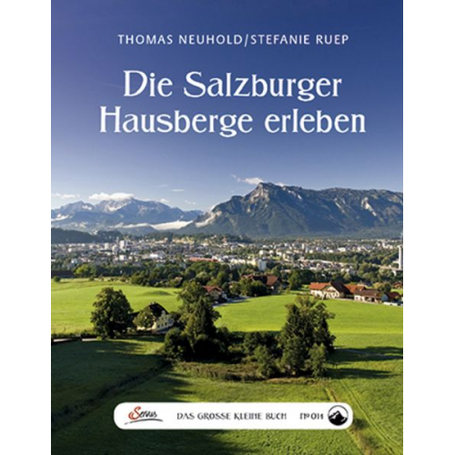 Thomas Neuhold Stefanie Ruep - Das große kleine Buch: Die Salzburger Hausberge erleben