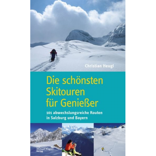 Christian Heugl - Die schönsten Skitouren für Genießer