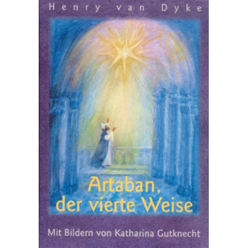 Henry van Dyke Katharina Gutknecht - Artaban, der vierte Weise