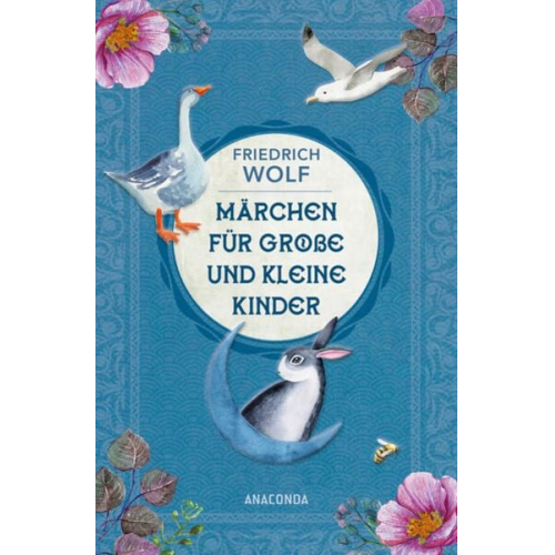 Friedrich Wolf - Märchen für große und kleine Kinder - Neuausgabe des Klassikers