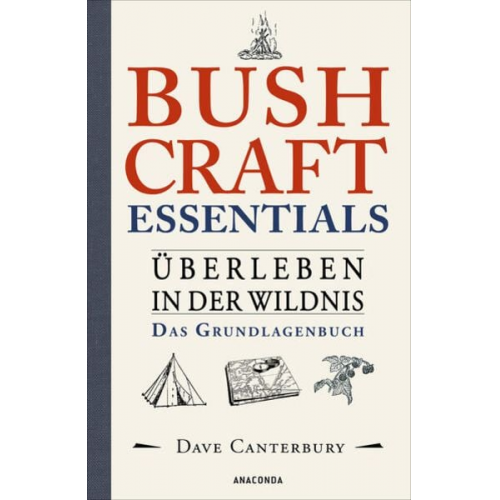 Dave Canterbury - Bushcraft Essentials. Überleben in der Wildnis. Das Grundlagenbuch