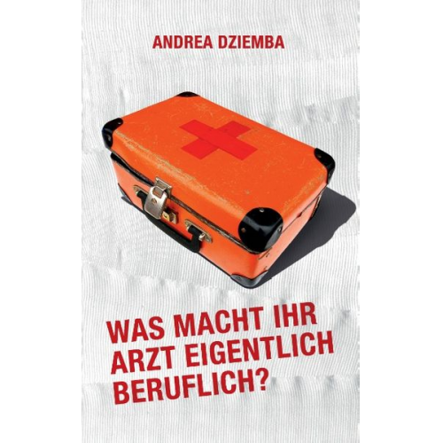 Andrea Dziemba - Was macht Ihr Arzt eigentlich beruflich?