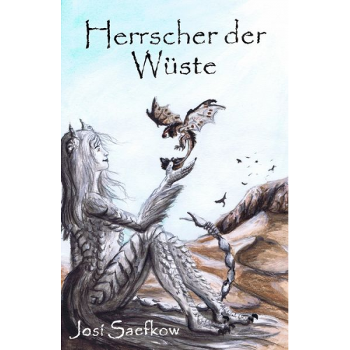 Josi Saefkow - Herrscher der Wüste. Liebevoll illustrierter Fantasyroman