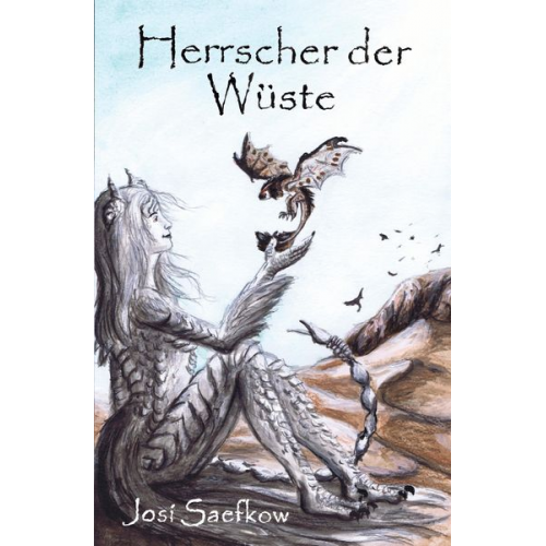 Josi Saefkow - Herrscher der Wüste. Liebevoll illustrierter Fantasyroman