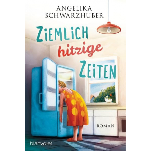 Angelika Schwarzhuber - Ziemlich hitzige Zeiten