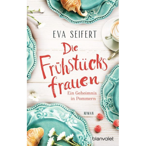 Eva Seifert - Die Frühstücksfrauen - Ein Geheimnis in Pommern