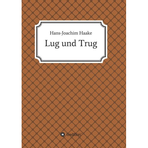 Hans-Joachim Haake - Lug und Trug