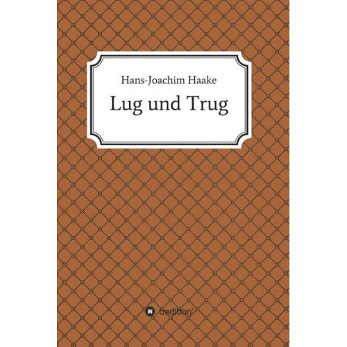 Hans-Joachim Haake - Lug und Trug