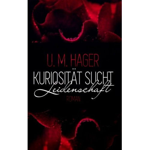 U. M. Hager - Kuriosität sucht - Leidenschaft