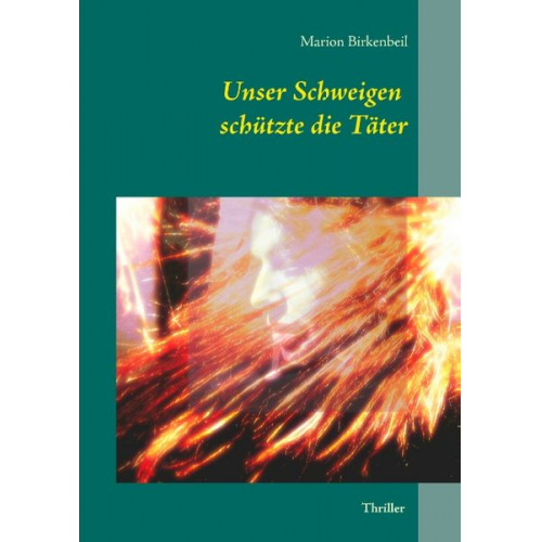 Marion Birkenbeil - Unser Schweigen schützte die Täter