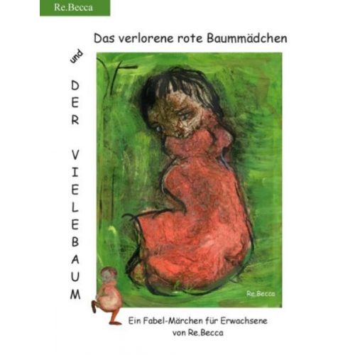 Re Becca - Das verlorene rote Baummädchen und der Vielebaum