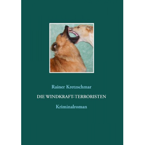 Rainer Kretzschmar - Die Windkraft-Terroristen