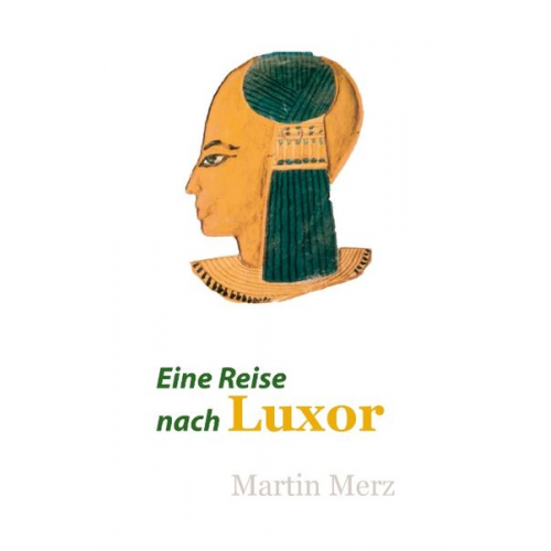 Martin Merz - Eine Reise nach Luxor