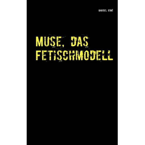 Gabriel Erbé - Muse, das Fetischmodell