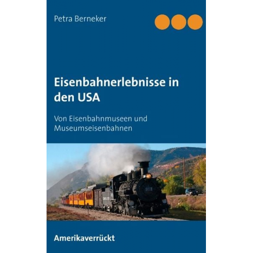 Petra Berneker - Eisenbahnerlebnisse in den USA