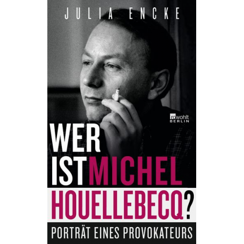 Julia Encke - Wer ist Michel Houellebecq?