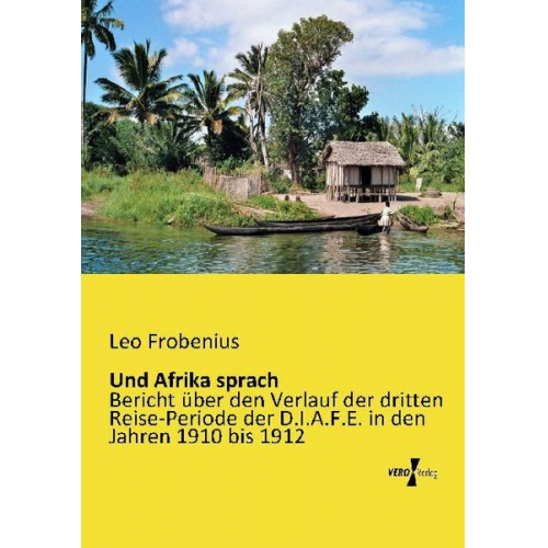 Leo Frobenius - Und Afrika sprach