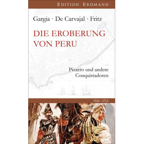 Celso Gargia Gaspar de Carvajal Samuel Fritz - Die Eroberung von Peru