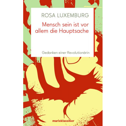 Rosa Luxemburg - Mensch sein ist vor allem die Hauptsache