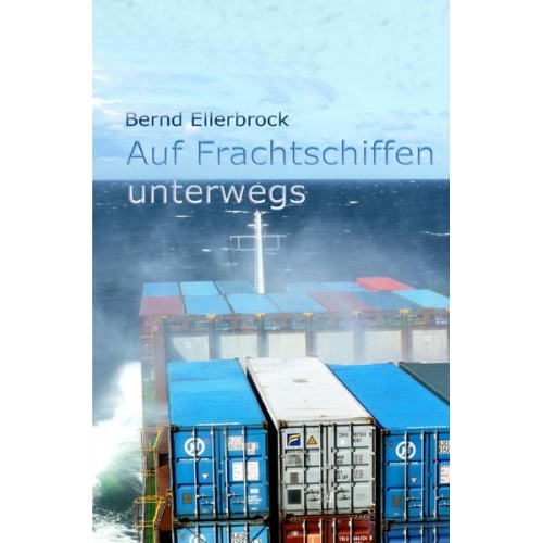 Bernd Ellerbrock - Auf Frachtschiffen unterwegs