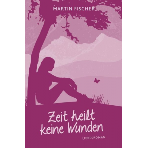 Martin Fischer - Zeit heilt keine Wunden