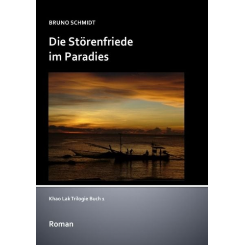 Bruno Schmidt - Khao Lak Trilogie / Die Störenfriede im Paradies