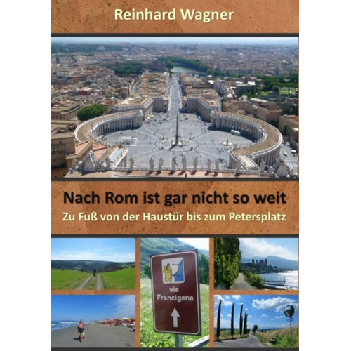 Reinhard Wagner - Nach Rom ist gar nicht so weit