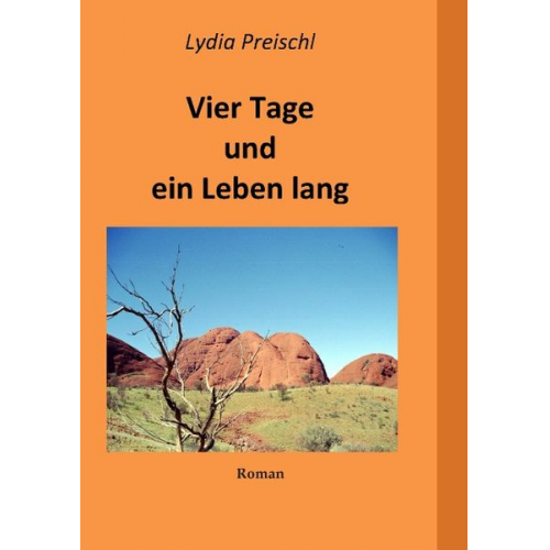 Lydia Preischl - Vier Tage und ein Leben lang