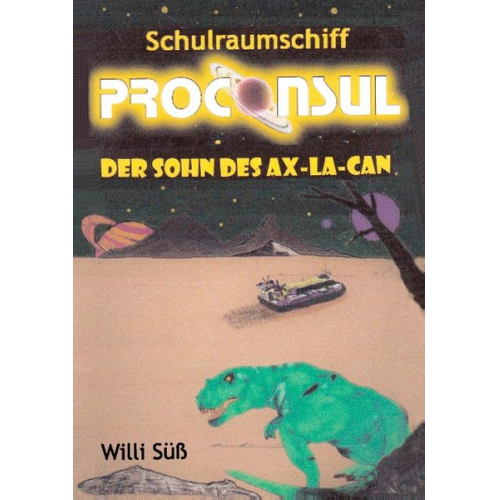 Willi Süss - Schulraumschiff Proconsul