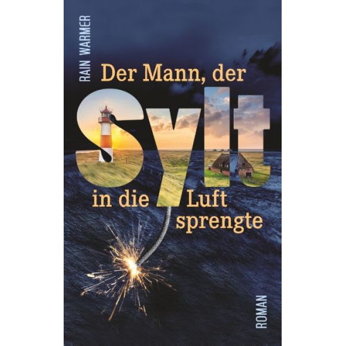 Rain Warmer - Der Mann, der Sylt in die Luft sprengte