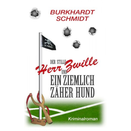 Burkhardt Schmidt - Der stille Herr Zwille und ein ziemlich zäher Hund