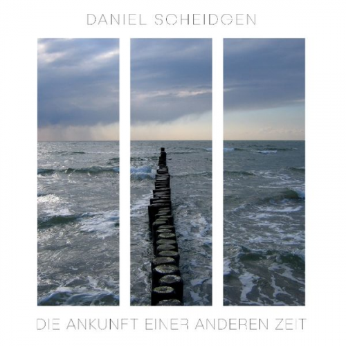 Daniel Scheidgen - Die Ankunft einer anderen Zeit