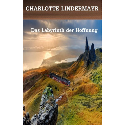 Charlotte Lindermayr - Das Labyrinth der Hoffnung