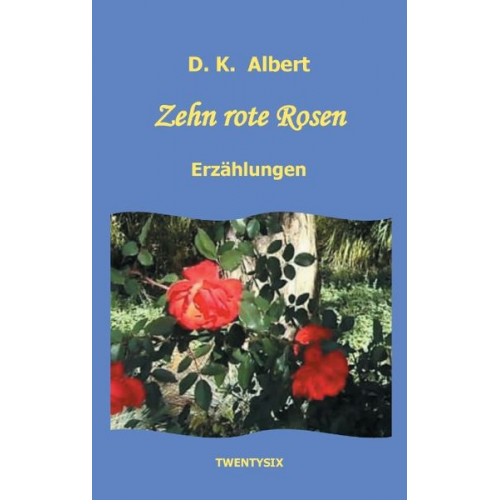 D.K. Albert - Zehn rote Rosen