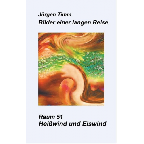 Jürgen Timm - Raum 51 Heißwind und Eiswind