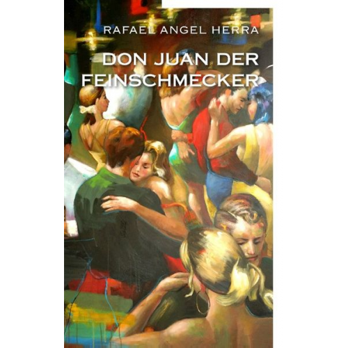 Rafael Angel Herra - Don Juan der Feinschmecker