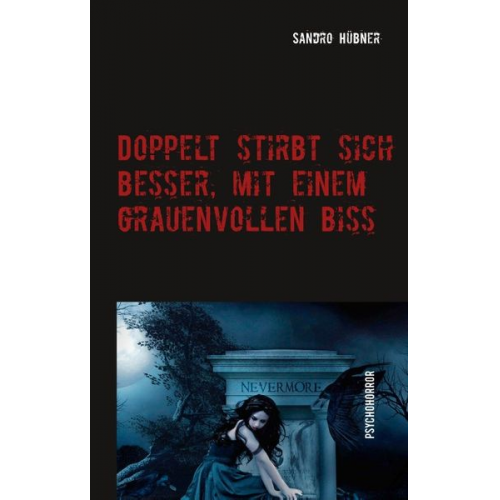 Sandro Hübner - Doppelt stirbt sich besser, mit einem grauenvollen Biss