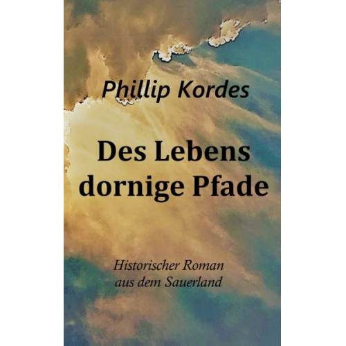 Phillip Kordes - Des Lebens dornige Pfade