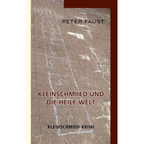 Peter Faust - Kleinschmiied und die heile Welt