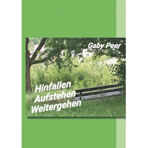 Gaby Peer - Hinfallen - Aufstehen - Weitergehen